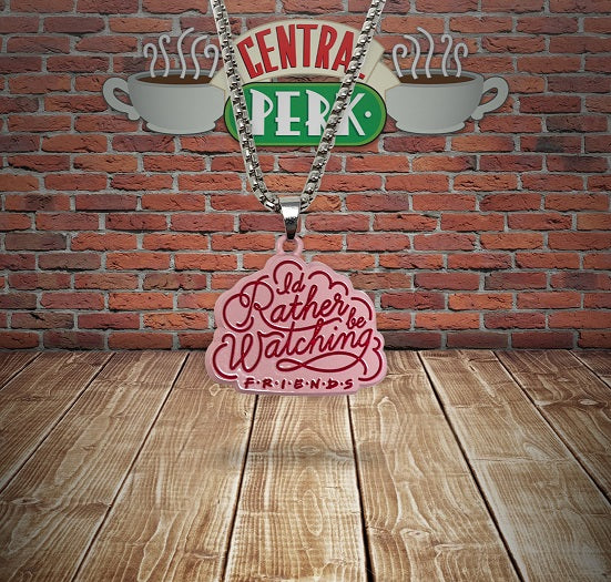 Friends Id rather be watching limited edition metal necklace from Fanattik