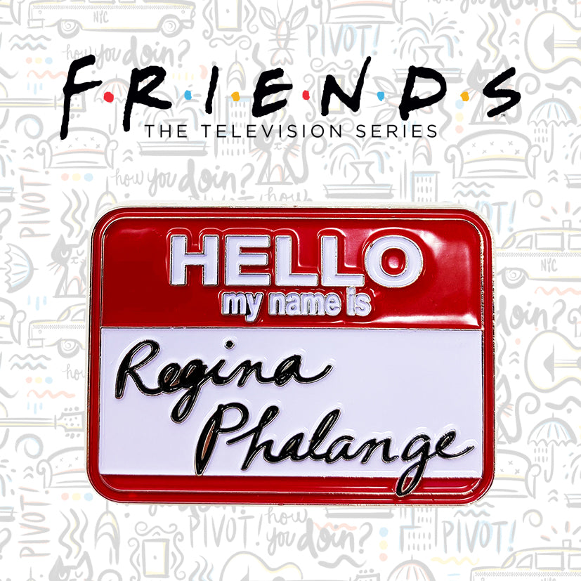 Friends TV Series Hello my name is Regina Phalange limited edition enamel pin badge